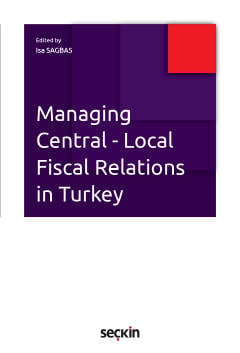 Managing Central Local Fiscal Relations in Turkey İsa Sağbaş  - Kitap