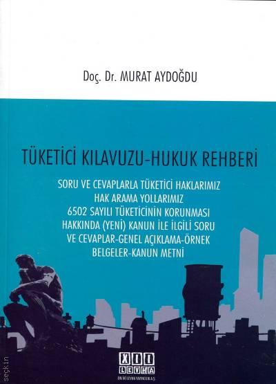 Tüketici Kılavuzu, Hukuk Rehberi Murat Aydoğdu