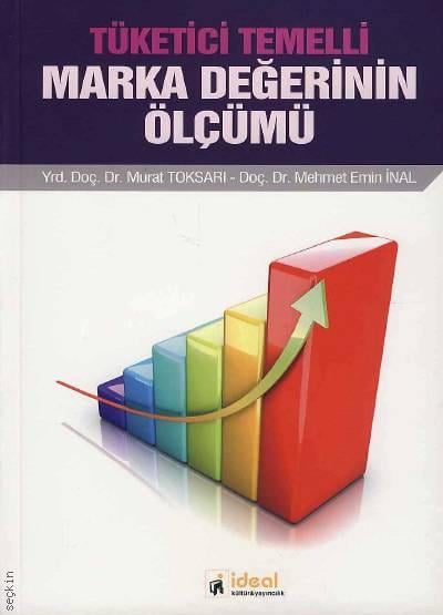 Tüketici Temelli Marka Değerinin Ölçümü Yrd. Doç. Dr. Murat Toksarı, Doç. Dr. Mehmet Emin İnal  - Kitap
