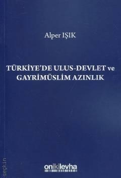 Türkiye'de Ulus – Devlet ve Gayrimüslim Azınlık Alper Işık  - Kitap