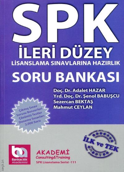SPK İleri Düzey Soru Bankası Doç. Dr. Adalet Hazar, Yrd. Doç. Dr. Şenol Babuşcu, Sezercan Bektaş, Mahmut Ceylan  - Kitap