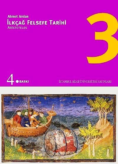 İlkçağ Felsefe Tarihi – 3 (Aristoteles) Prof. Dr. Ahmet Arslan  - Kitap