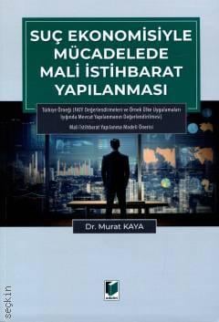 Suç Ekonomisiyle Mücadelede Mali İstihbarat Yapılanması Dr. Murat Kaya  - Kitap