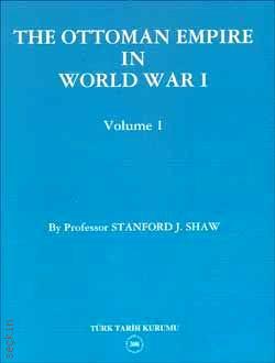 The Ottoman Empire in World War – 1  Stanford J. Shaw