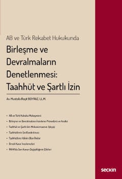 AB ve Türk Rekabet Hukukunda Birleşme ve Devralmaların Denetlenmesi: Taahhüt ve Şartlı İzin Mustafa Raşit Boyraz  - Kitap