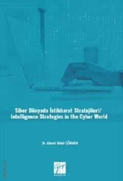 Siber Dünyada İstihbarat Stratejileri Intelligence Strategies In The Cyber World Dr. Ahmet Münir Gökmen  - Kitap