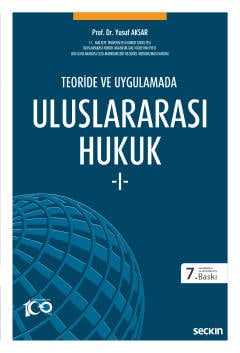Teoride ve Uygulamada Uluslararası Hukuk – I Prof. Dr. Yusuf Aksar  - Kitap
