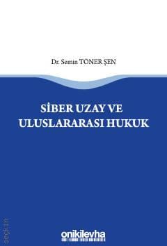 Siber Uzay ve Uluslararası Hukuk Semin Töner Şen