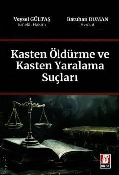 Kasten Öldürme ve Yaralama Suçları Veysel Gültaş, Batuhan Duman