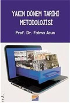 Yakın Dönem Tarihi Metodolojisi Prof. Dr. Fatma Acun  - Kitap