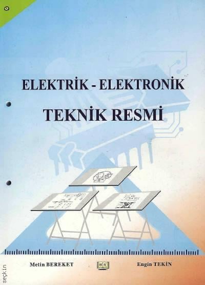 Elektrik – Elektronik Teknik Resmi Engin Tekin, Metin Bereket  - Kitap