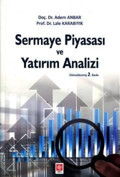Sermaye Piyasası ve Yatırım Analizi Prof. Dr. Lale Karabıyık, Doç. Dr. Adem Anbar  - Kitap