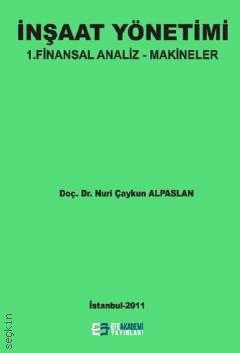 İnşaat Yönetimi – 1 Finansal Analiz – Makineler Nuri Çaykun Alpaslan  - Kitap