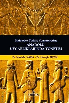 Anadolu Uygarlıklarında Yönetim Dr. Mustafa Lamba, Dr. Hüseyin Metin  - Kitap