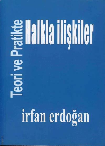 Teori ve Pratikte Halkla İlişkiler İrfan Erdoğan  - Kitap