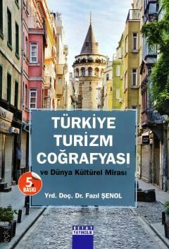 Türkiye Turizm Coğrafyası ve Dünya Kültürel Mirası Yrd. Doç. Dr. Fazıl Şenol  - Kitap