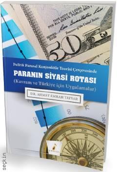 Politik Parasal Konjonktür Teorisi Çerçevesinde Paranın Siyasi Rotası Kavram ve Türkiye için Uygulamalar Ahmet Emrah Tayyar  - Kitap