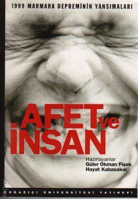 Afet ve İnsan (1999 Marmara Depreminin Yansımaları) Güler Okman Fişek, Hayat Kabasakal, Selin Akkoç  - Kitap