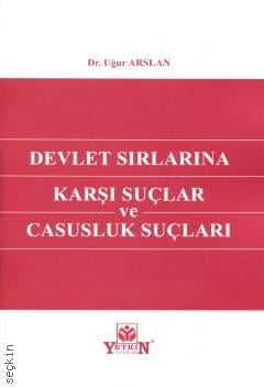 Devlet Sırlarına Karşı Suçlar ve Casusluk Suçları Uğur Aslan