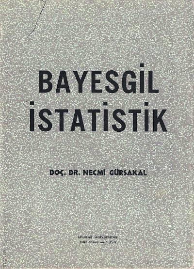 Bayesgil İstatistik  Doç. Dr. Necmi Gürsakal  - Kitap