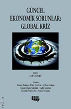 Güncel Ekonomik Sorunlar: Global Kriz İsmail Sadi Uzunoğlu  - Kitap