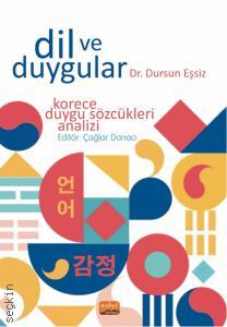 Dil ve Duygular Korece Duygu Sözcükleri Analizi Dr. Dursun Eşsiz  - Kitap