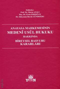 Anayasa Mahkemesinin Medeni Usul Hukuku Hakkında Bireysel Başvuru Kararları Prof. Dr. Murat Atalı, Doç. Dr. Ersin Erdoğan, Dr. Süleyman Burak Gündoğdu  - Kitap