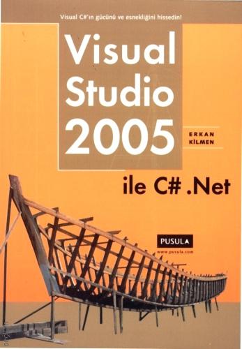 Visual Studio 2005 İle C#. Net Erkan Kilmen
