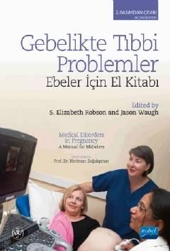 Gebelikte Tıbbi Problemler Ebeler İçin El Kitabı S. Elizabeth Robson, Jason Waugh  - Kitap