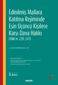 Edinilmiş Mallara Katılma Rejiminde Eşin Üçüncü Kişilere Karşı Dava Hakkı (TMK m. 229, 241) Fatih Karamercan  - Kitap
