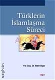 Türklerin İslamlaşma Süreci Dr. Bekir Biçer  - Kitap