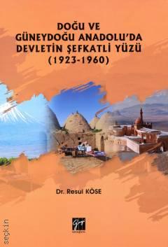 Doğu ve Güneydoğu Anadolu'da Devletin Şefkatli Yüzü Resul Köse