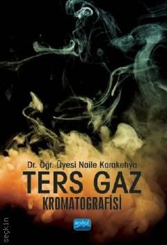 Ters Gaz Kromatografisi Dr. Öğr. Üyesi Naile Karakehya  - Kitap