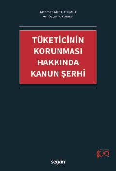 Tüketicinin Korunması Hakkında Kanun Şerhi Mehmet Akif Tutumlu, Özge Tutumlu  - Kitap