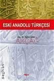 Eski Anadolu Türkçesi Doç. Dr. Hatice Şahin  - Kitap