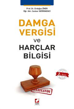 Damga Vergisi ve Harçlar Bilgisi  Prof. Dr. Erdoğan Öner, Öğr. Gör. Cenker Değirmenci  - Kitap