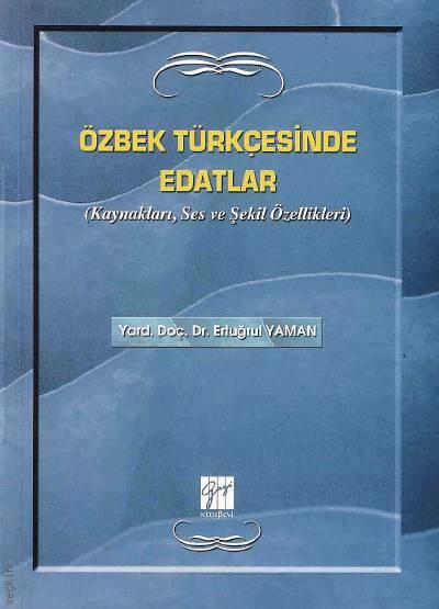 Özbek Türkçesinde Edatlar Kaynakları, Ses ve Şekil Özellikleri Yrd. Doç. Dr. Ertuğrul Yaman  - Kitap