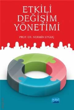 Etkili Değişim Yönetimi Prof. Dr. Nermin Uyguç  - Kitap