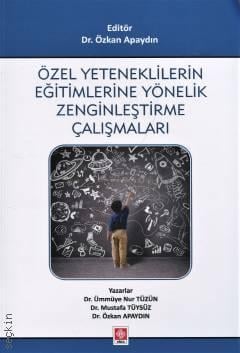 Özel Yeteneklilerin Eğitimlerine Yönelik Zenginleştirme Çalışmaları Dr. Özkan Apaydın  - Kitap