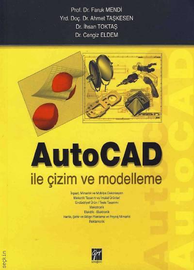 AutoCAD ile Çizim ve Modelleme  Prof. Dr. Faruk Mendi, Yrd. Doç. Dr. Ahmet Taşkesen, Dr. İhsan Toktaş, Dr. Cengiz Eldem  - Kitap