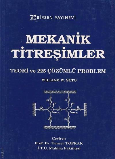Mekanik Titreşimler Teori ve 225 Çözümlü Problem wıllıam W. Seto, Prof. Dr. Tuncer Toprak  - Kitap