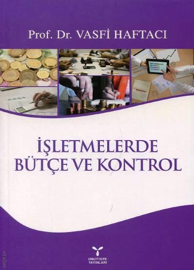 İşletmelerde Bütçe ve Kontrol Prof. Dr. Vasfi Haftacı  - Kitap