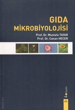 Gıda Mikrobiyolojisi Prof. Dr. Mustafa Tayar, Prof. Dr. Canan Hecer  - Kitap