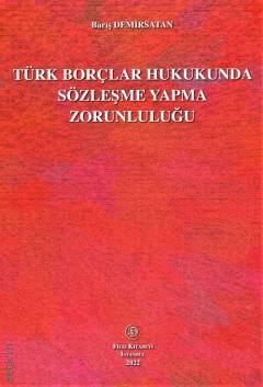 Türk Borçlar Hukukunda Sözleşme Yapma Zorunluluğu  Barış Demirsatan  - Kitap