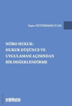 Nöro Hukuk: Hukuk Düşünce ve Uygulaması Açısından Bir Değerlendirme Yeşim Öztürkmen İcan