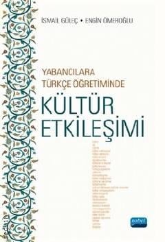 Yabancılara Türkçe Öğretiminde Kültür Etkileşimi Engin Ömeroğlu, İsmail Güleç  - Kitap
