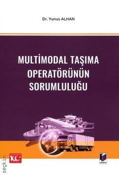 Multimodal Taşıma Operatörünün Sorumluluğu Yunus Alhan