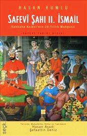 Safevi Şahı II. İsmail Kahkaha Kalesi'nin 20 Yıllık Mahpusu Hasan Rumlu  - Kitap