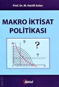 Makro İktisat Politikası Prof. Dr. M. Hanifi Aslan  - Kitap