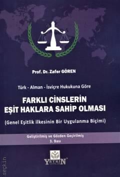 Türk–Alman–İsviçre Hukukuna Göre Farklı Cinslerin Eşit Haklara Sahip Olması (Genel Eşitlik İlkesinin Bir Uygulama Biçimi) Prof. Dr. Zafer Gören  - Kitap